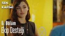 Ekip Desteği -Sen Çal Kapımı 6. Bölüm
