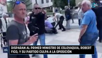 Disparan al primer ministro de Eslovaquia, Robert Fico, y su partido culpa a la oposición