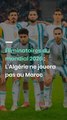 Éliminatoires du mondial 2026 : L'Algérie ne jouera pas au Maroc