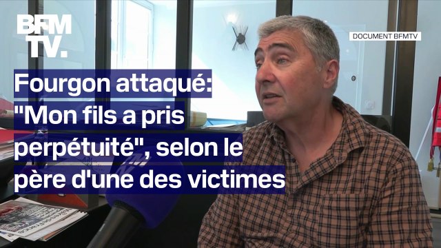 DOCUMENT BFMTV - Mon fils a pris perpétuité : le témoignage du père d'un agent tué lors de l'attaque du fourgon