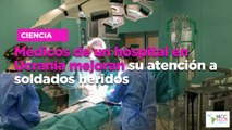 Médicos de un hospital en Ucrania mejoran su atención a soldados heridos