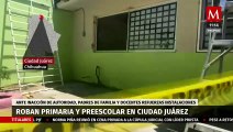Reportan robos en escuela primaria y preescolar de CD. Juárez, Chihuahua