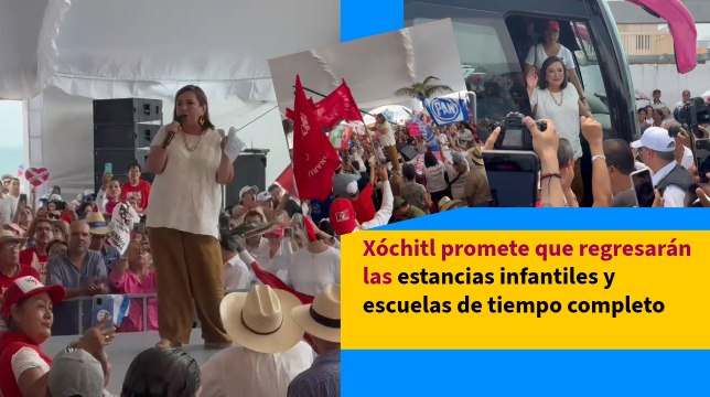 Xóchitl promete que regresarán las estancias infantiles y escuelas de tiempo completo