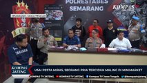 Usai Pesta Miras, Seorang Pria Terciduk Maling di Minimarket