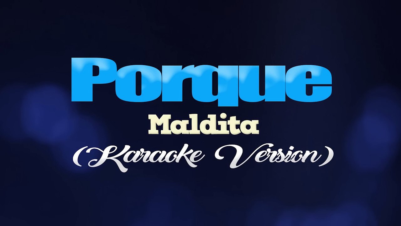 PORQUE - Maldita (KARAOKE VERSION)