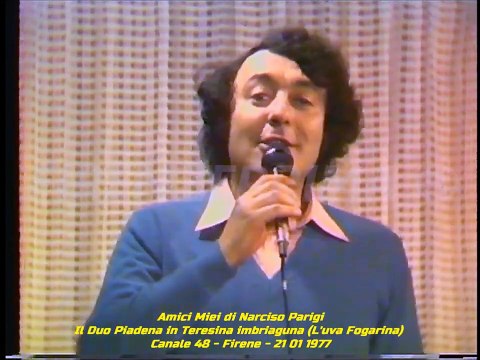 Amici miei. Narciso Parigi. Il Duo Piadena Teresina imbriaguna (L'uva fogarina) Canale 48 21 01 1977