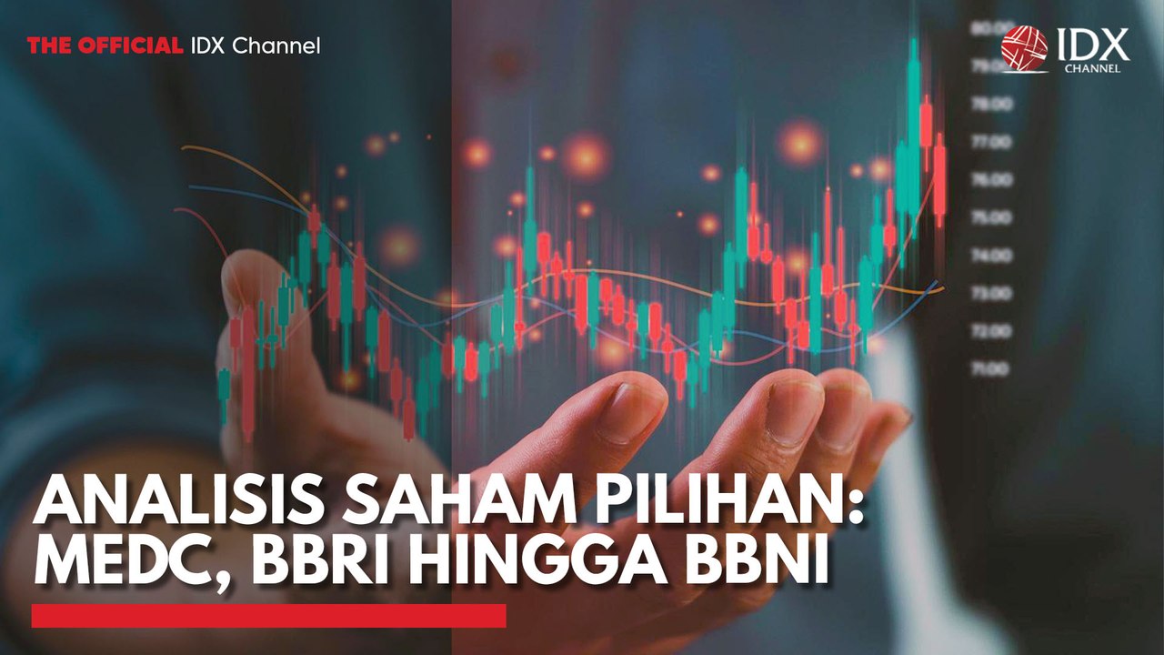 Analisis Saham Pilihan: MEDC, BBRI Hingga BBNI