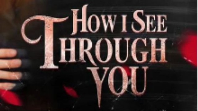 How i see Through You-Full Episode -HD Full Episode