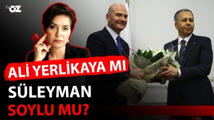 ALİ YERLİKAYA MI SÜLEYMAN SOYLU MU?