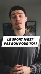 Le sport c'est mauvais pour toi ?
