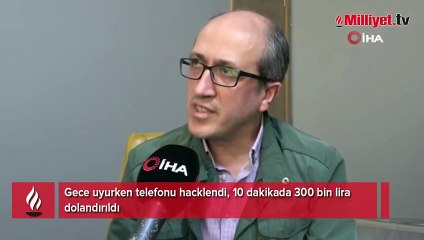 Gece uyurken telefonuna sızdılar! 'Haberlerde görüyorduk bizim de başımıza geldi'