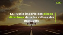 La Russie importe des pièces détachées dans les valises des passagers