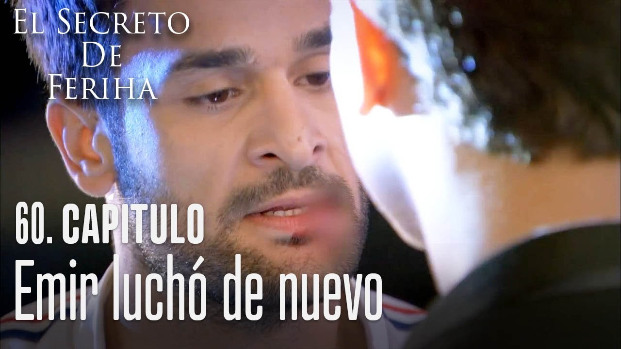 Emir luchó de nuevo - El Secreto De Feriha Capítulo 60 En Español