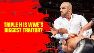 Triple H might be the most notorious traitor in WWE history