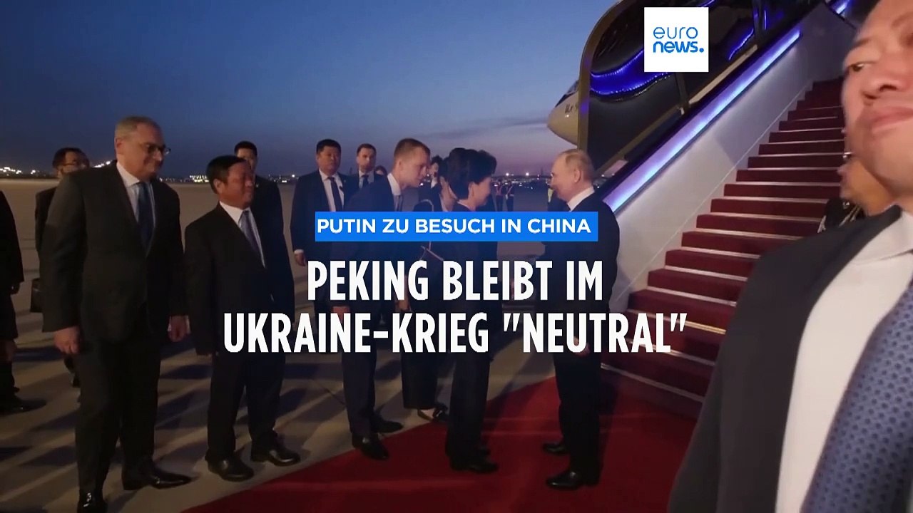 Putin zu Besuch in China: Peking bleibt im Ukraine-Krieg 'neutral'