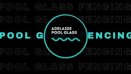 Adelaide Pool Glass - Trusted Frameless Glass Pool Fencing