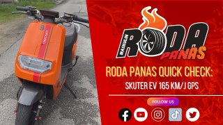 RODA PANAS QUICK CHECK : SKUTER EV 165KMH GPS