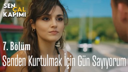 Senden Kurtulmak İçin Gün Sayıyorum - Sen Çal Kapımı 7. Bölüm