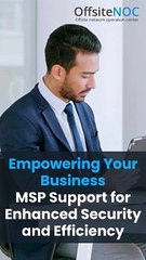 Empowering Your Business: MSP Support for Enhanced Security and Efficiency