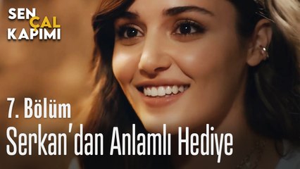 Serkan'dan Anlamlı Hediye - Sen Çal Kapımı 7. Bölüm
