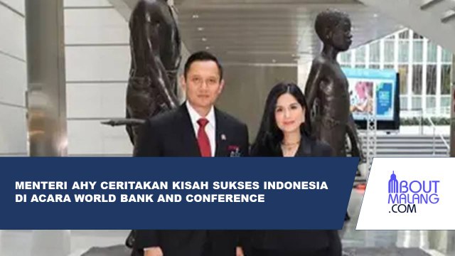 AHY MEMBAGIKAN CERITA SUKSES INDONESIA KEPADA NEGARA LAIN PADA ACARA WORLD BANK AND CONFERENCE