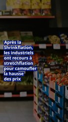 Après la Shrinkflation, les industriels ont recours à stretchflation pour camoufler la hausse des prix