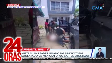 Australian leader umano ng sindikatong konektado sa Mexican drug cartel, arestado | 24 Oras