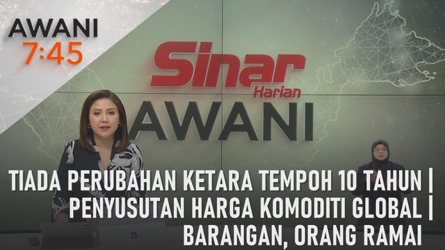 AWANI 7:45 [16/05/2024] - Tiada perubahan ketara tempoh 10 tahun | Penyusutan harga komoditi global | Barangan, orang ramai