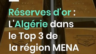 Réserves d'or : L'Algérie dans le Top 3 de la région MENA