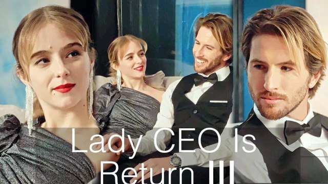 Return Of The Lady Ceo ( LADY CEO'S REVENGE) Final Full Movie