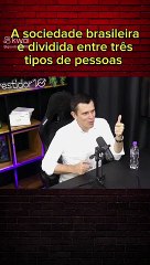 No Brasil, existe três tipos de pessoa na sociedade...