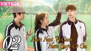 NƯỚC NGỌT VỊ CAM - NƯỚC QUÝT CÓ GA - Tập 02 VIETSUB | Kim Mỹ Thần x Lý Khải Hinh x Hà Sướng Hy