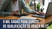 9 mil vagas para cursos de qualificação de graça no Espírito Santo