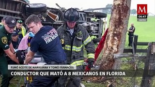 Conductor que mató a 8 mexicanos en Florida, habría fumado aceite de mariguana y tomado fármacos