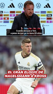 El GRAN ELOGIO de NAGELSMANN a TONI KROOS en su VUELTA con ALEMANIA