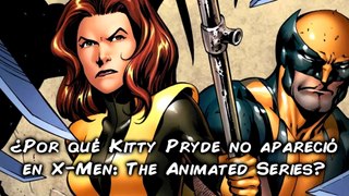 ¿Por qué Kitty Pryde no apareció en X-Men: The Animated series?