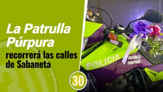 ¡Sabaneta, primer municipio del sur del Área Metropolitana en lanzar la patrulla púrpura!