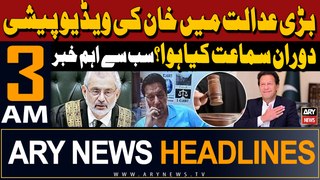 ARY News 3 AM Headlines 17th May 2024 | PTI Chief vs CJP - 