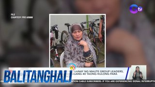 Nanay ng Maute leaders, hanggang 40 taong makukulong | Balitanghali