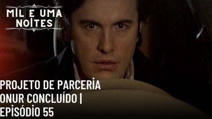 Projeto de parceria Onur concluído | Mil e Uma Noites - Episódio 55