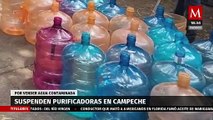 Suspenden purificadoras de agua potable en Campeche por contaminar el líquido