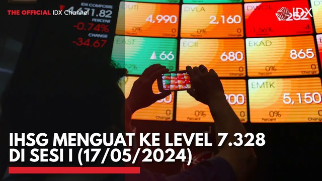 IHSG Menguat ke Level 7.328 di Sesi I (17/05/2024)