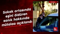 İstanbul'da sokak ortasında eşini öldüren sanık hakkında mütalaa açıklandı