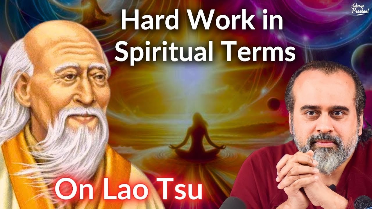 What is hard work in spiritual terms? || Acharya Prashant, on Raman Maharishi and Lao Tsu (2019)