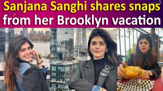 A peek into Sanjana Sanghi's Brooklyn vacation as she enjoys food & city's retro vibe