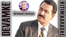 Devamke - İbrahim Tatlıses ✩ Ritim Karaoke Orijinal Trafik (Uşşak Sebare Arabesk)