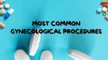 By Biovatic Lifescience — Most Common Gynecological Procedures