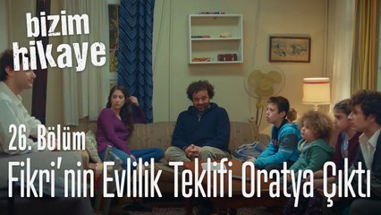 Fikri'nin evlilik teklifi ortaya çıktı - Bizim Hikaye 26. Bölüm