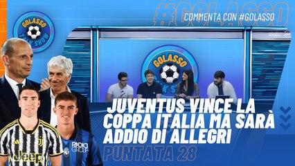 Golasso - EP28 - #Juventus vince la Coppa Italia ma sarà addio di #Allegri