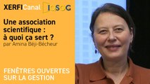 Une association scientifique : à quoi ça sert ? [Amina Béji-Bécheur]